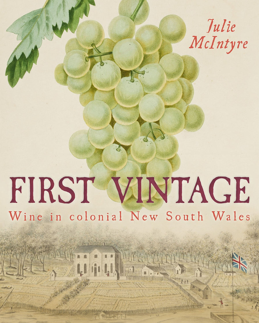 FIRST VINTAGE: Wine in colonial New South Wales
